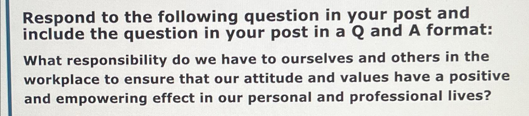  Respond to the following question in your post and include the