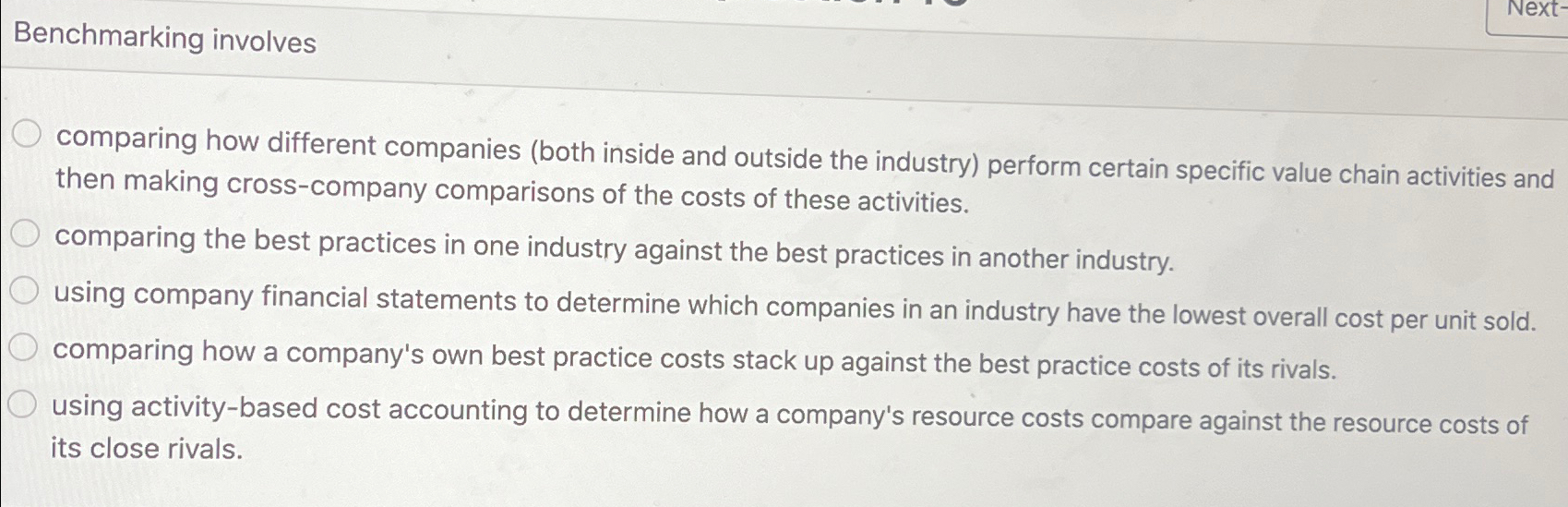 Benchmarking involves comparing how different companies (both inside and outside the