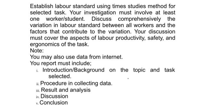 Establish labour standard using times studies method for selected task. Your