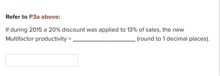 years follow. Calculate the productivity ratios and enter the % change (round