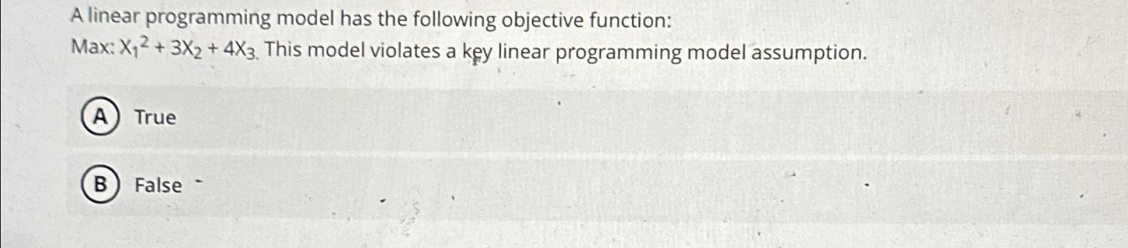  A linear programming model has the following objective function: Max: x12+3x2+4x3.