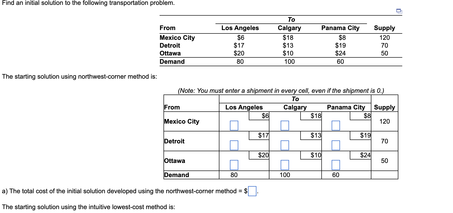 Find an initial solution to the following transportation problem. The starting solution