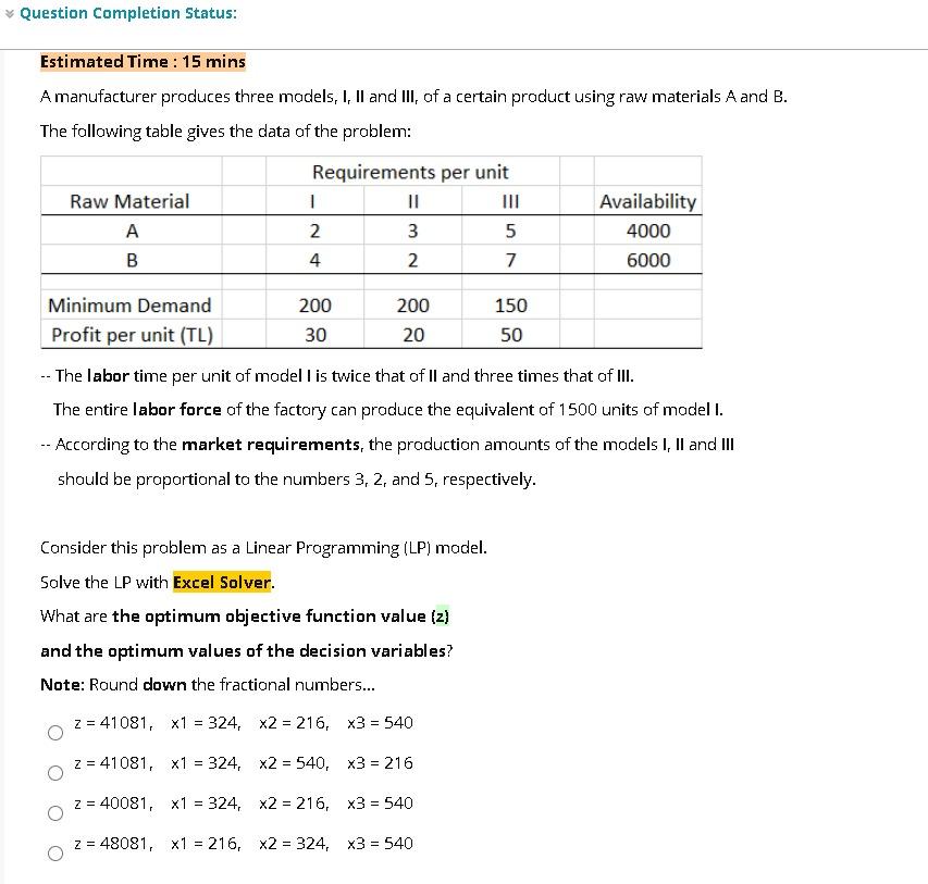 Question Completion Status: Estimated Time : 15 mins A manufacturer produces