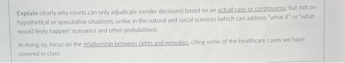  Explain clearly why courts can only adjudicate (render decisions) based on
