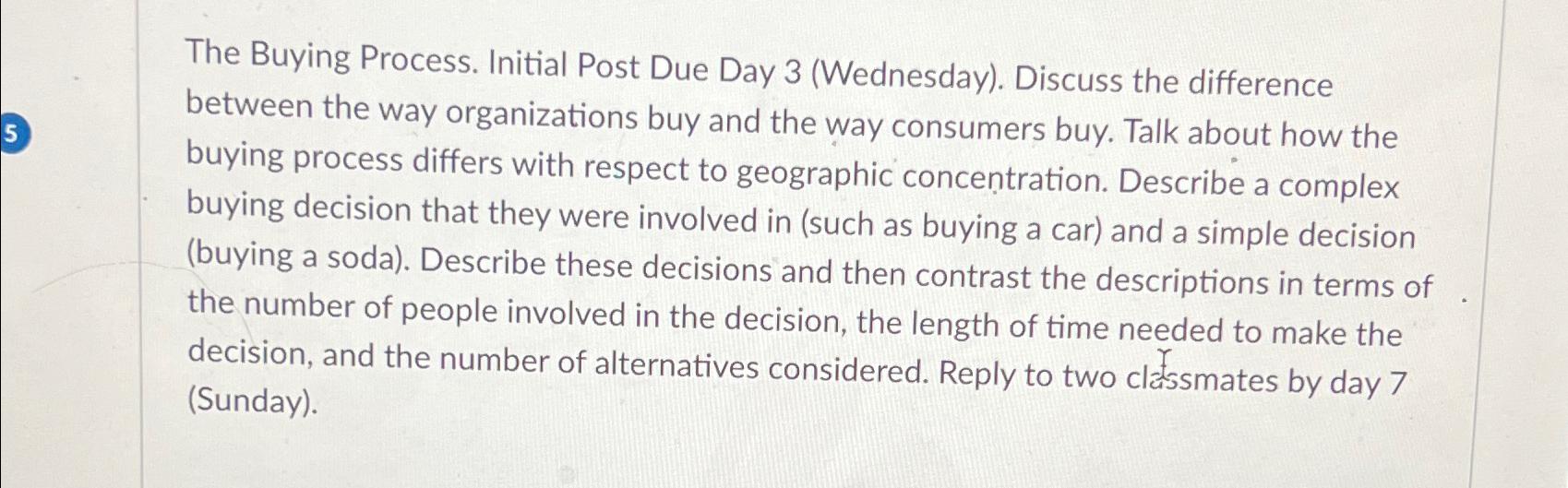  The Buying Process. Initial Post Due Day 3(Wednesday). Discuss the difference