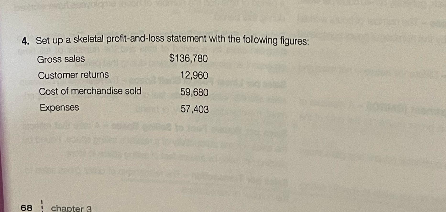  Set up a skeletal profit-and-loss statement with the following figures: \table[[Gross