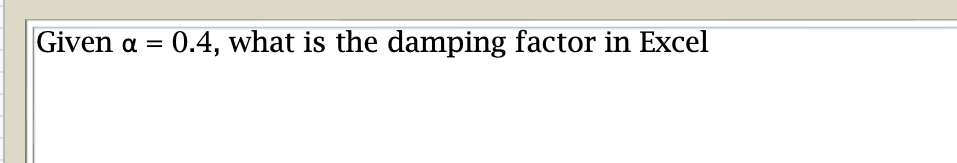  Given =0.4, what is the damping factor in Excel Given =0.4,
