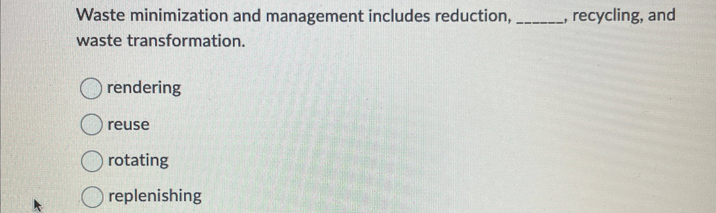  Waste minimization and management includes reduction, q,, recycling, and waste transformation.