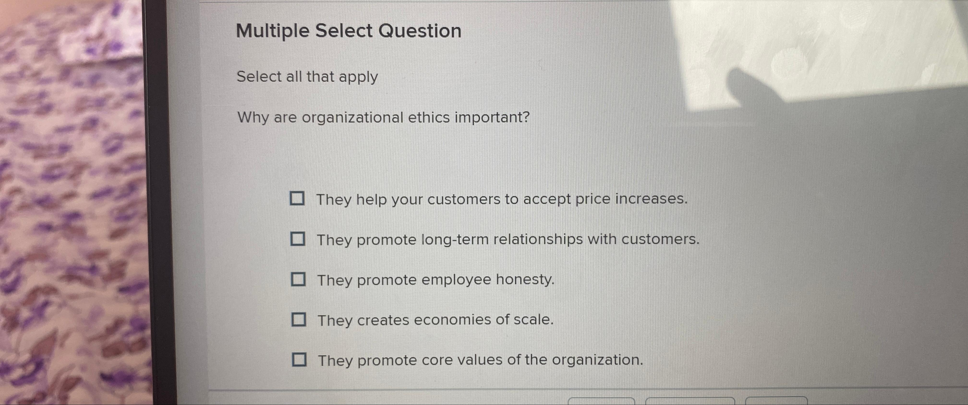  Multiple Select Question Select all that apply Why are organizational ethics