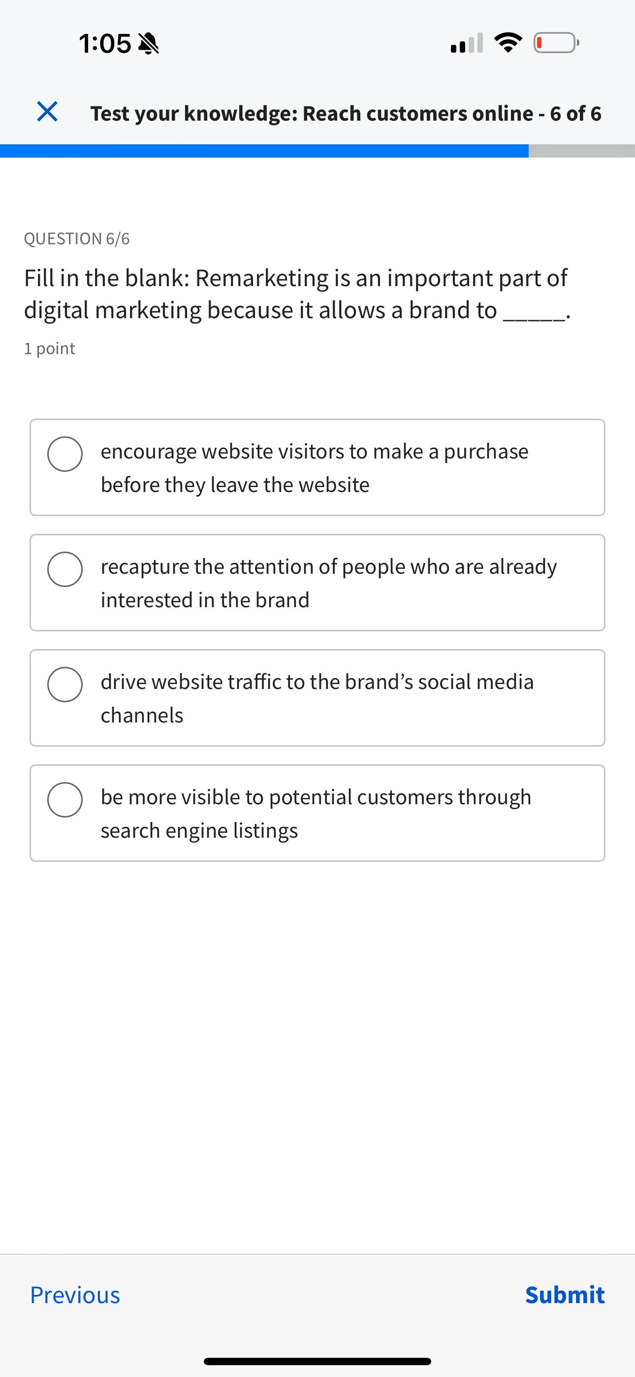  1:05 Test your knowledge: Reach customers online -6 of 6 QUESTION