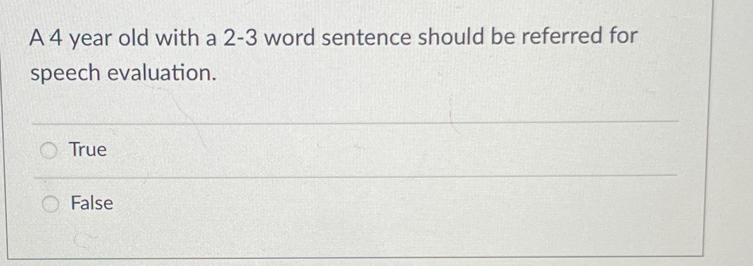  A 4 year old with a 2-3 word sentence should be