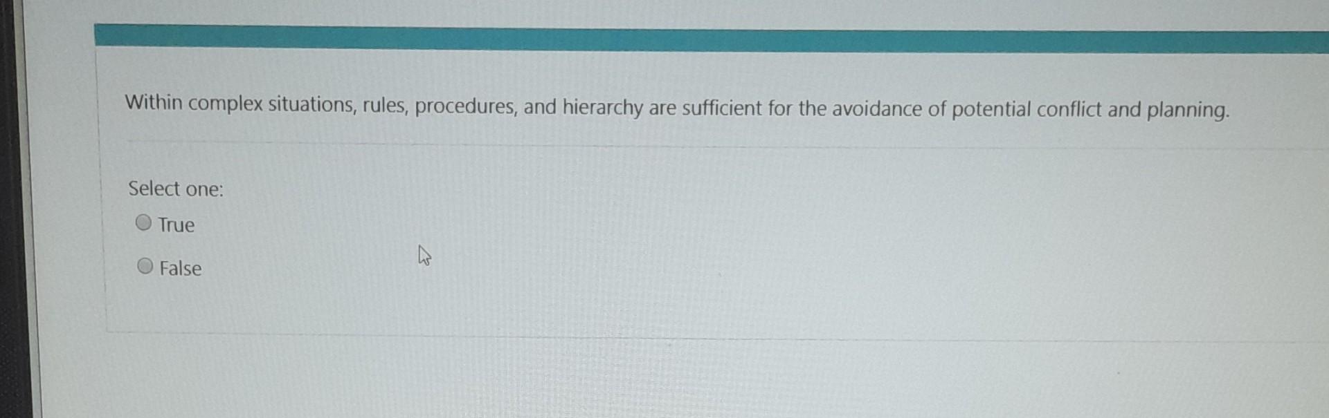 Within complex situations, rules, procedures, and hierarchy are sufficient for the
