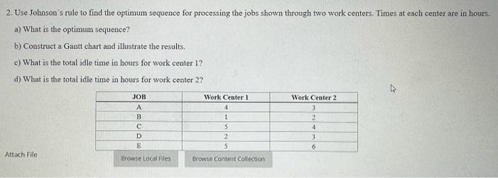  2. Use Johnson's rule to find the optimum sequence for processing