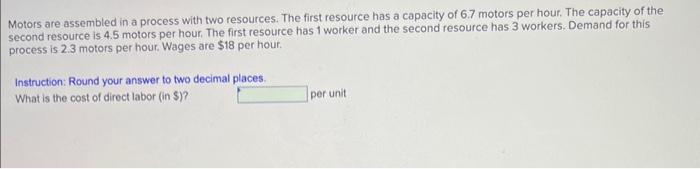  Motors are assembled in a process with two resources. The first