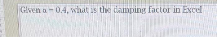 problem 10 Given =0.4, what is the damping factor in Excel
