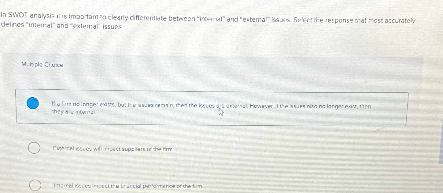  In SWOT analysis it is important to clearly differentiate between "internal"