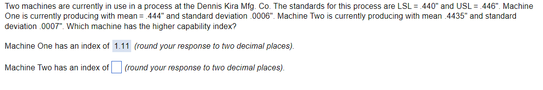  Two machines are currently in use in a process at the