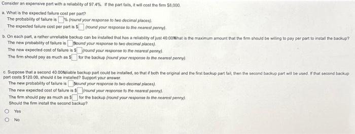  Consider an expensive part with a relability of 97.4%. If the