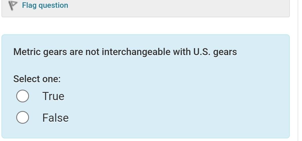  Flag question Metric gears are not interchangeable with U.S. gears Select