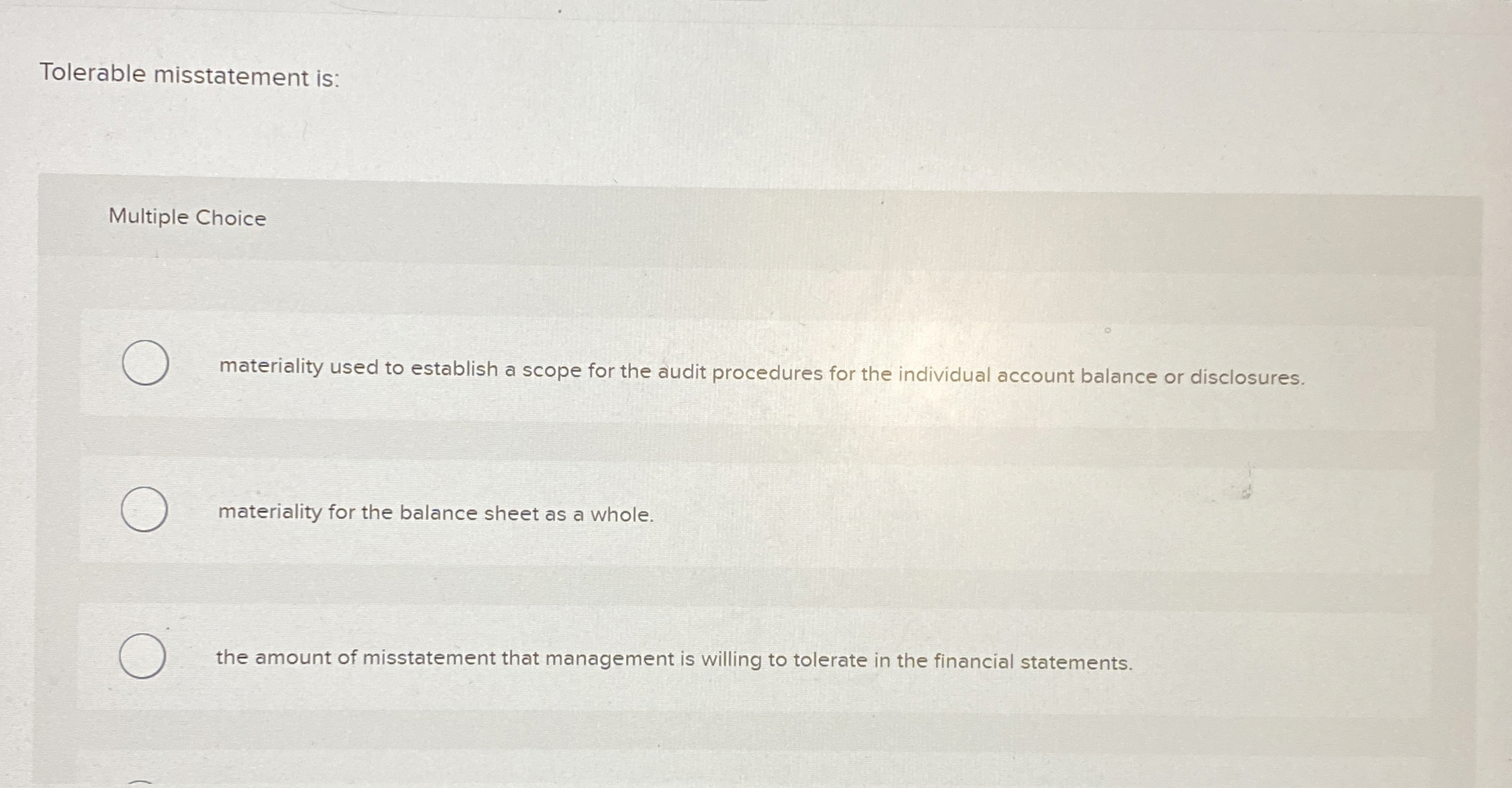  Tolerable misstatement is: Multiple Choice materiality used to establish a scope