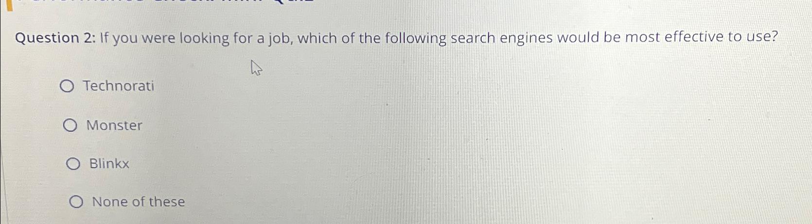  Question 2: If you were looking for a job, which of