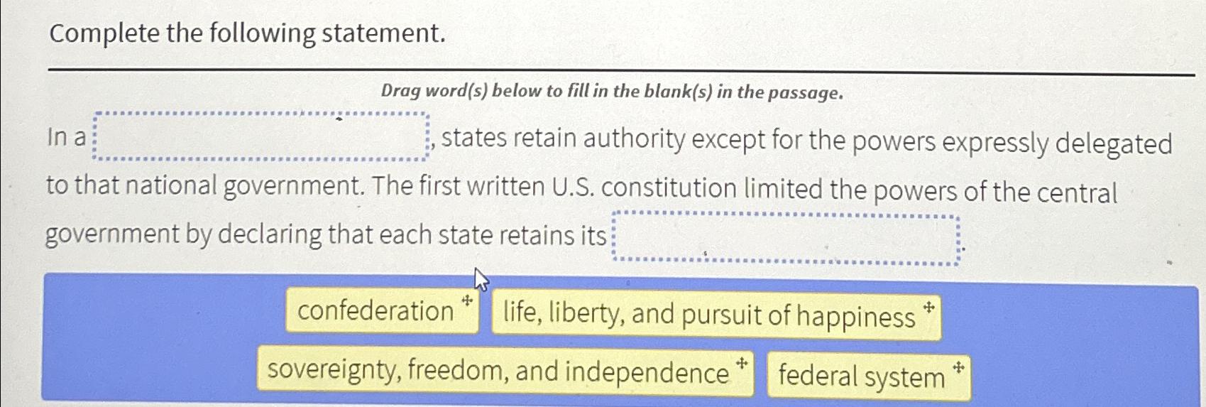  Complete the following statement. Drag word(s) below to fill in the