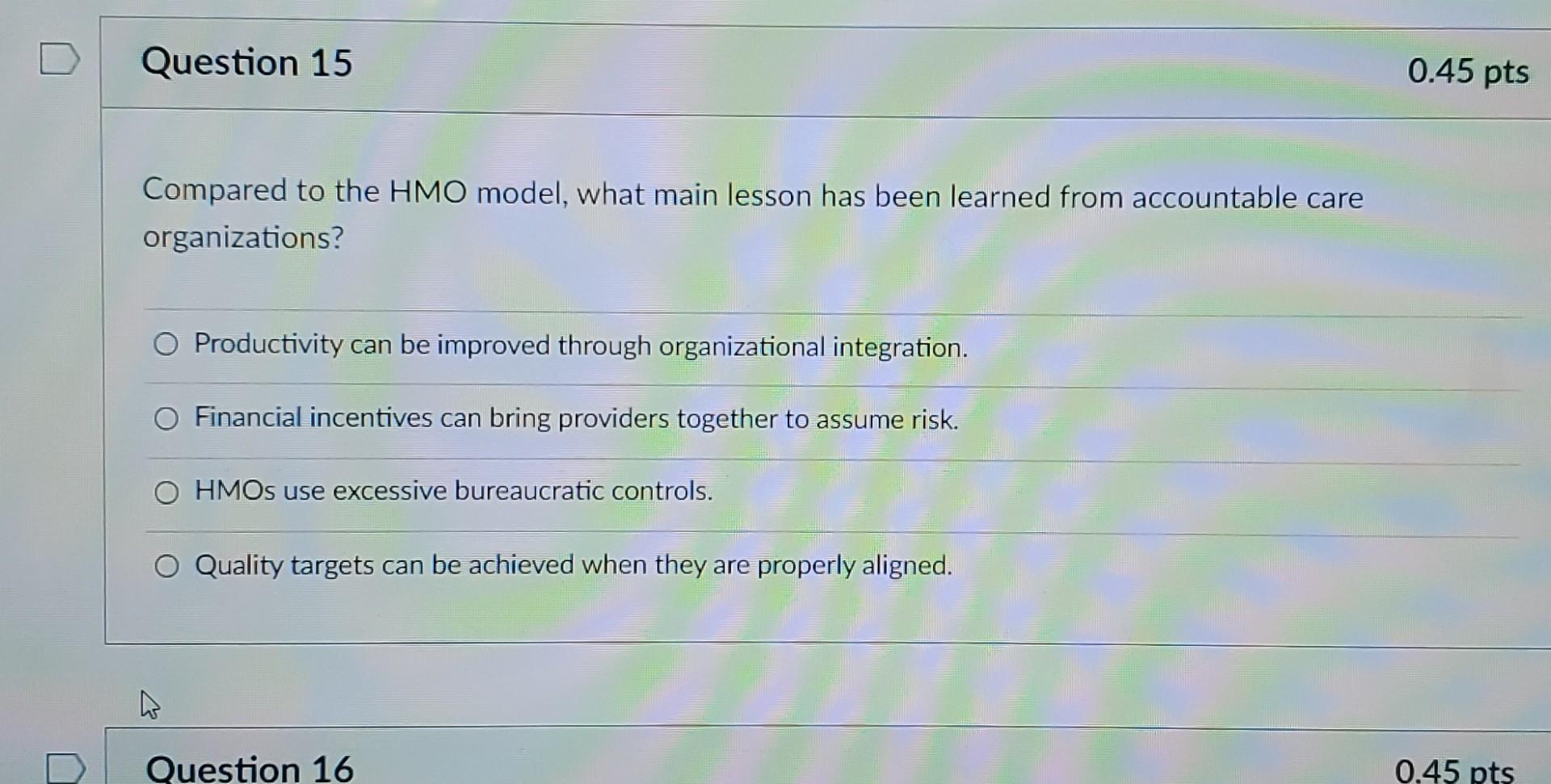 8 Question 15 Compared to the HMO model, what main lesson