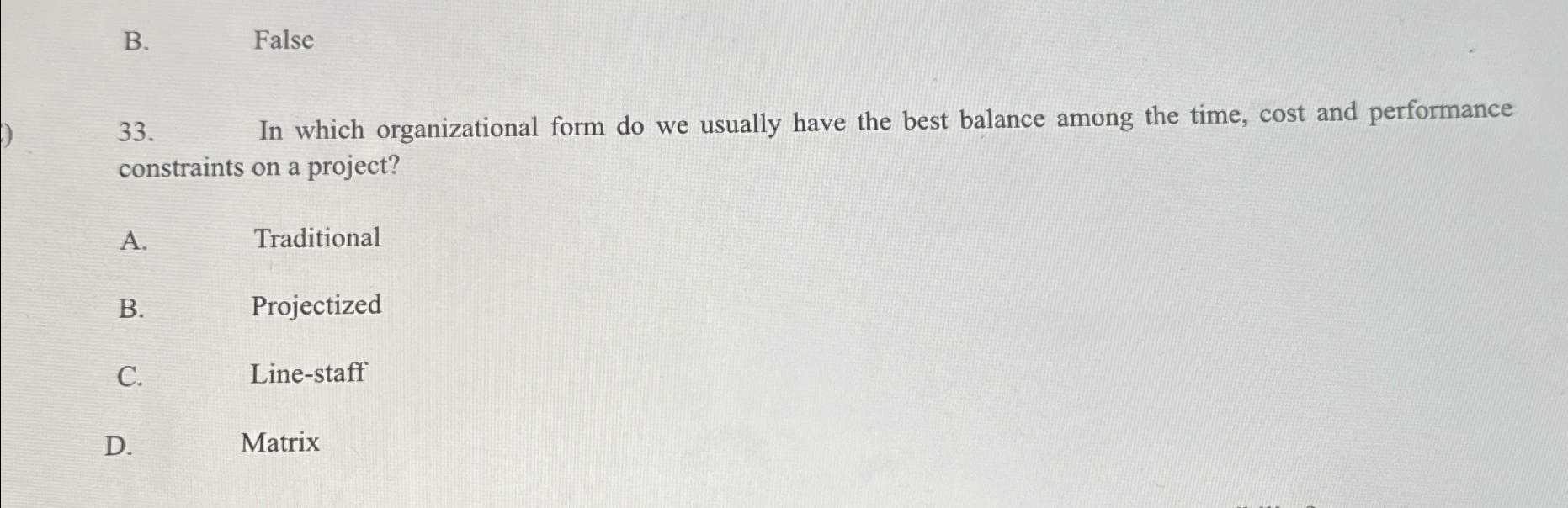  B. False 33. In which organizational form do we usually have