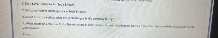 please can your answer 1. Do a SWOT analysis for Soda Stream
