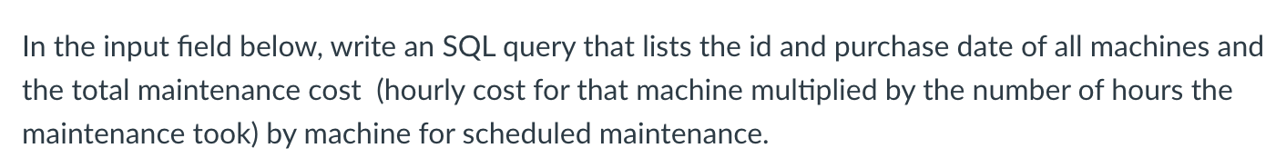 the input field below, write an SQL query that lists the machine