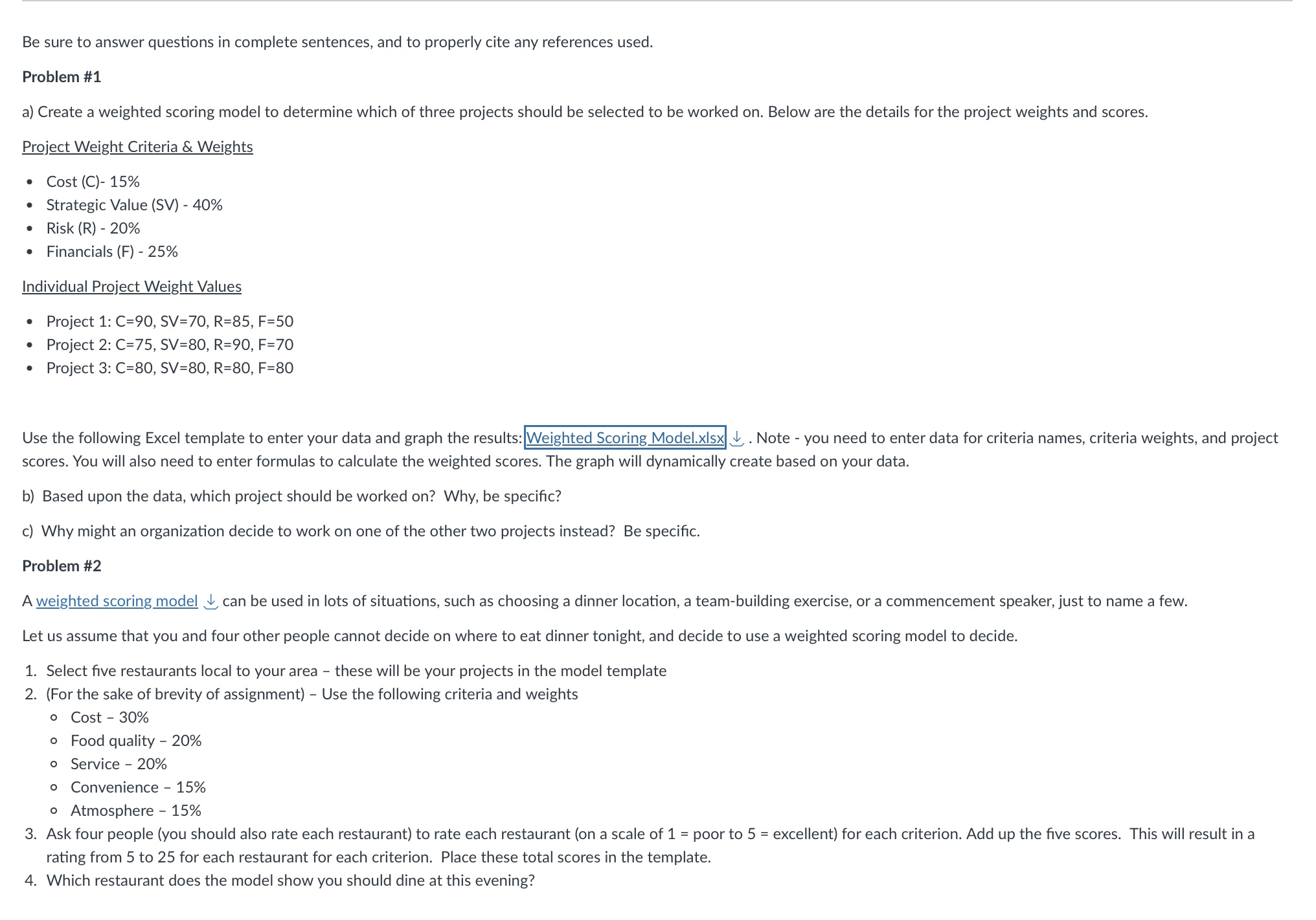 Below is the Weighted Scoring Model SHOW ALL WORK TO RECEIVE FULL