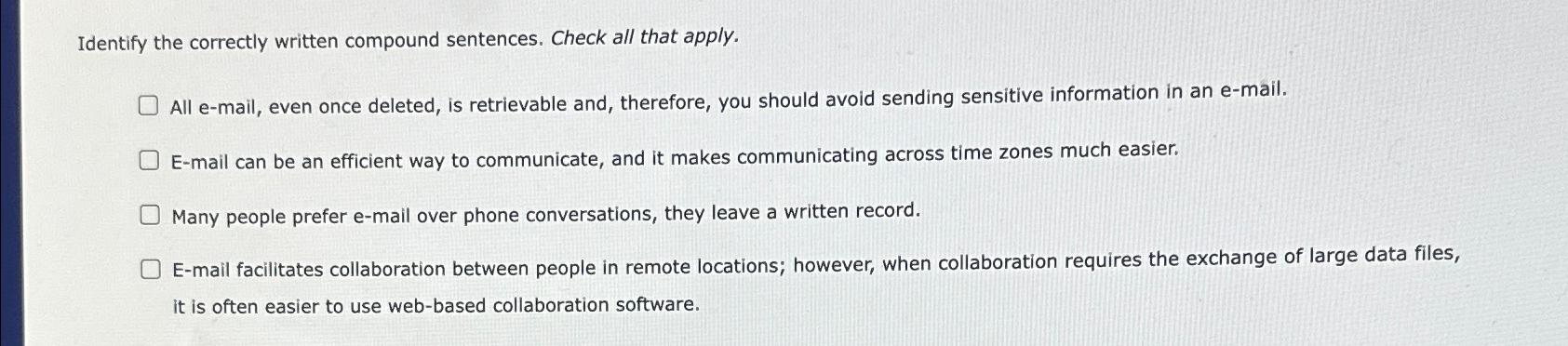 Identify the correctly written compound sentences. Check all that apply. All