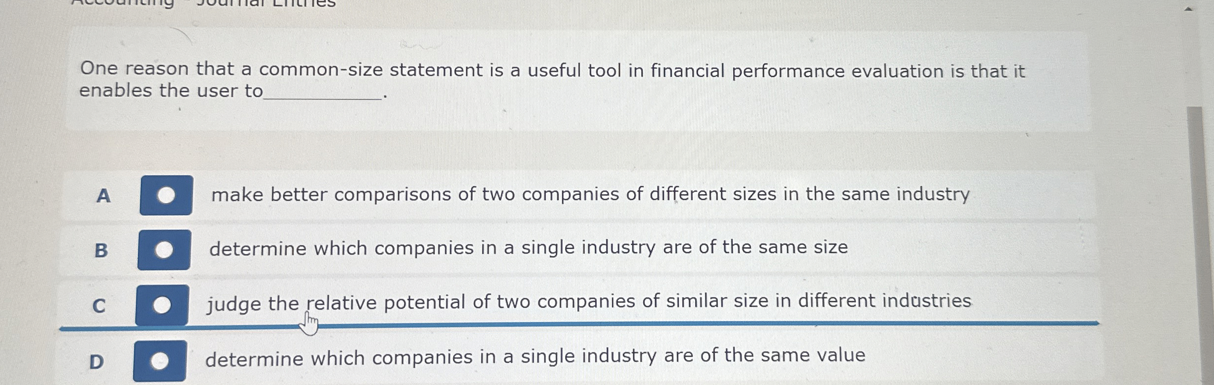  One reason that a common-size statement is a useful tool in