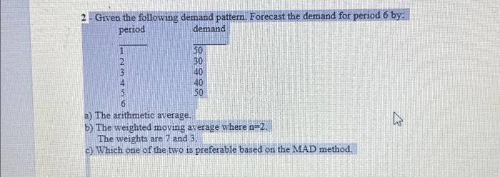  2- Given the following demand pattern. Forecast the demand for period