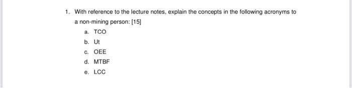  1. With reference to the lecture notes, explain the concepts in