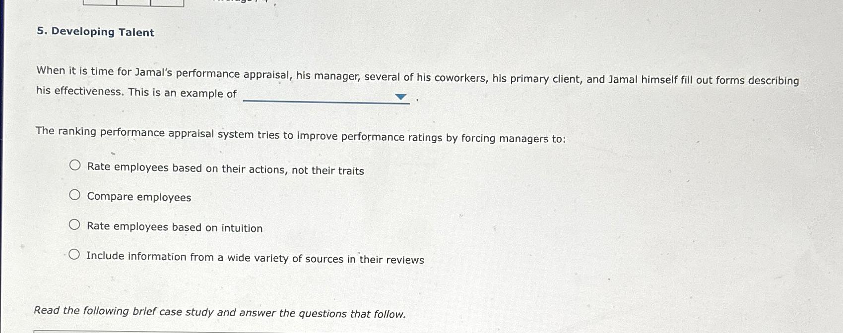  Developing Talent When it is time for Jamal's performance appraisal, his