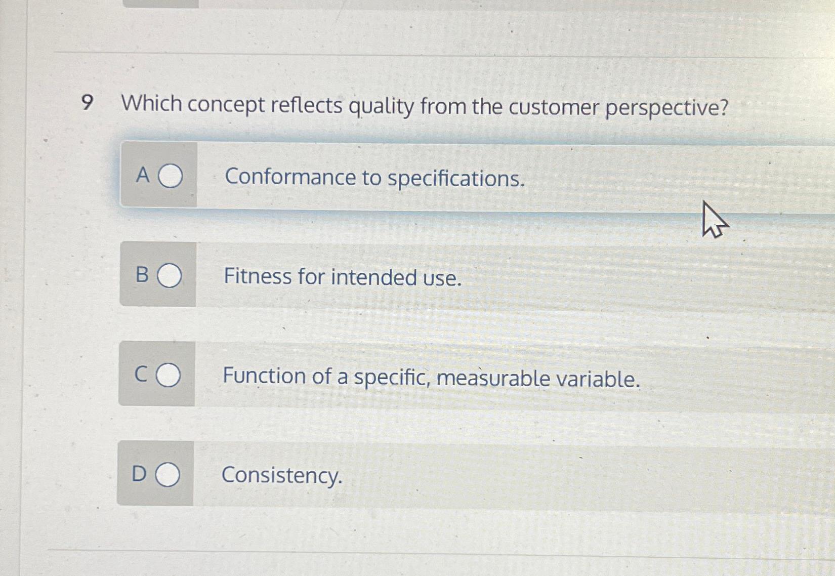  9 Which concept reflects quality from the customer perspective? A Conformance