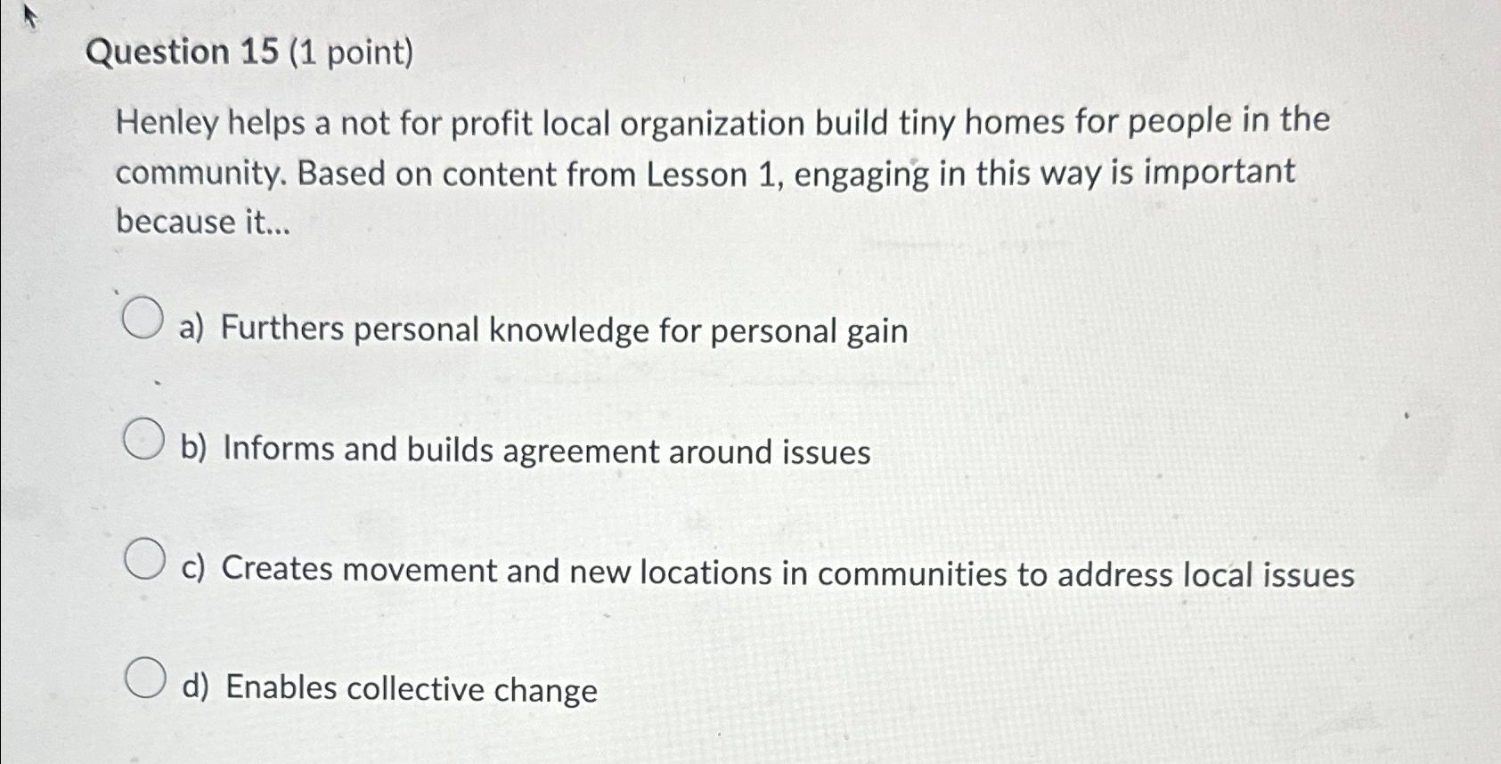  Question 15(1 point) Henley helps a not for profit local organization