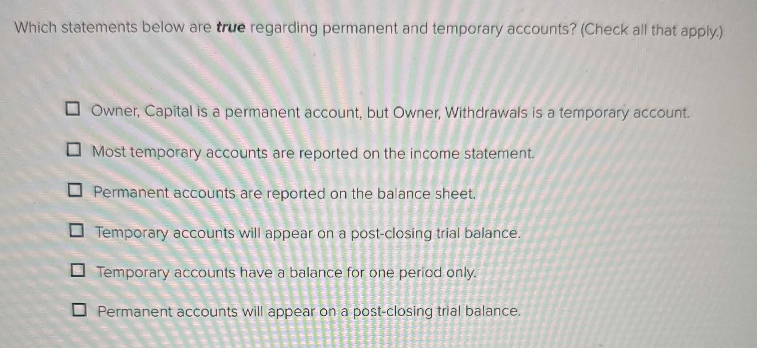  Which statements below are true regarding permanent and temporary accounts? (Check