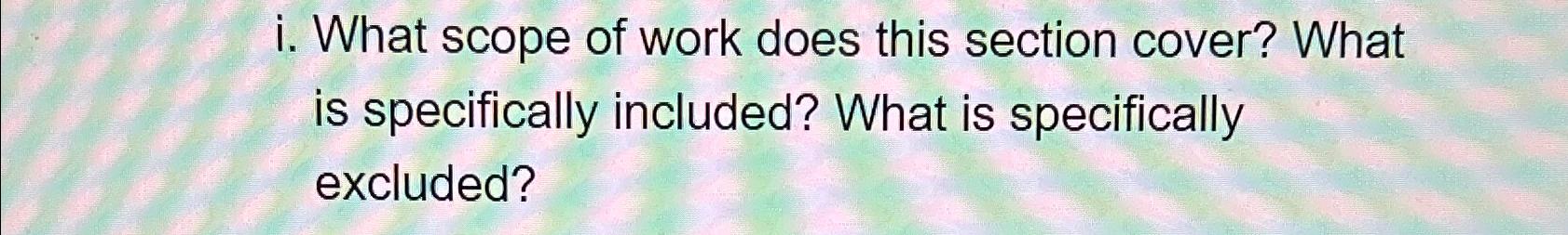  i. What scope of work does this section cover? What is