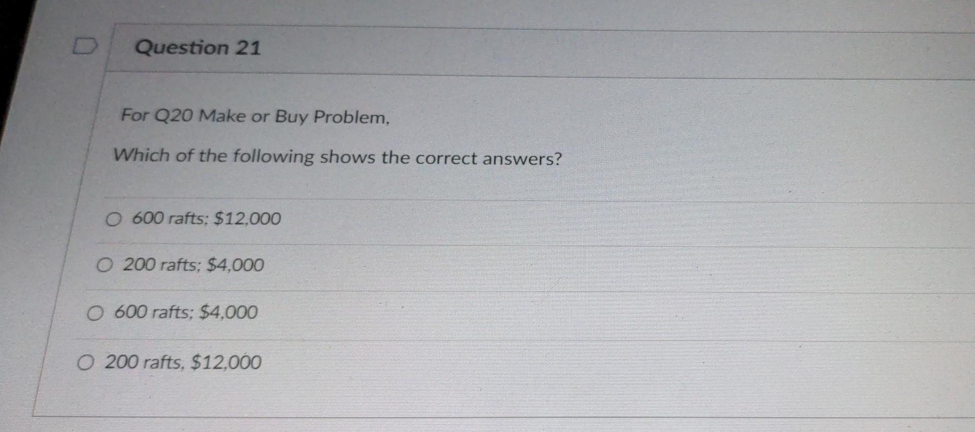 Consider these Make or Buy alternatives: Make: Annual fixed cost (rent +