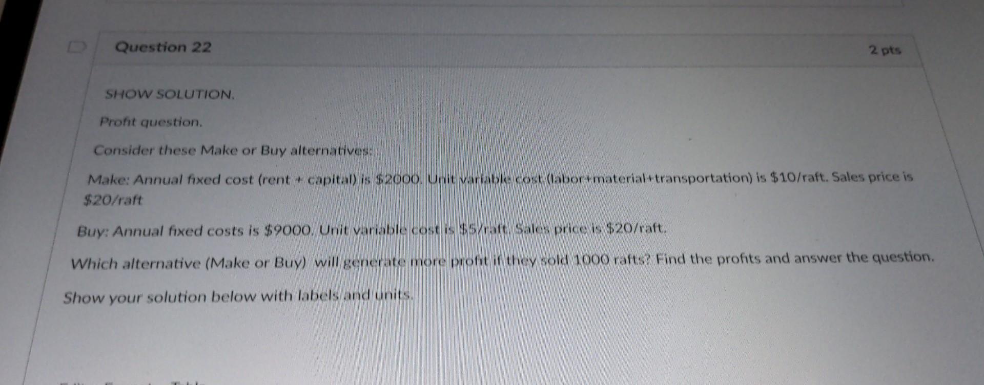 capital) is $2000. Unit variable cost (labor+material+transportation) is $10/ raft. Sales price