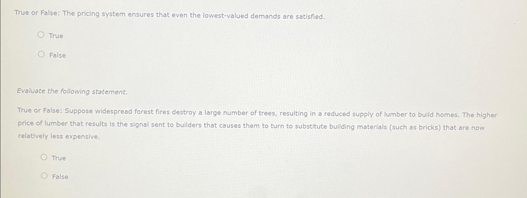  True or False: The pricing system ensures that even the lowest-valued