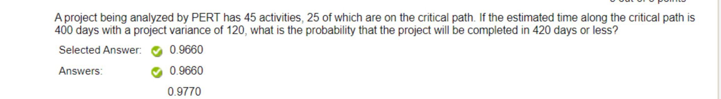  A project being analyzed by PERT has 45 activities, 25 of