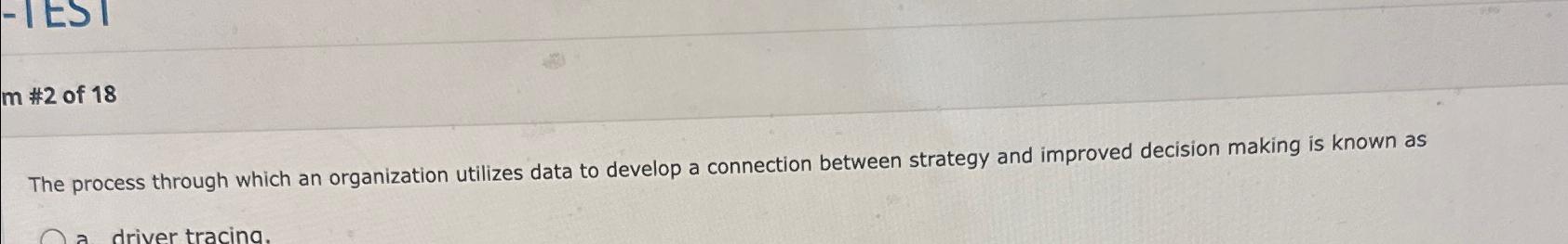  The process through which an organization utilizes data to develop a