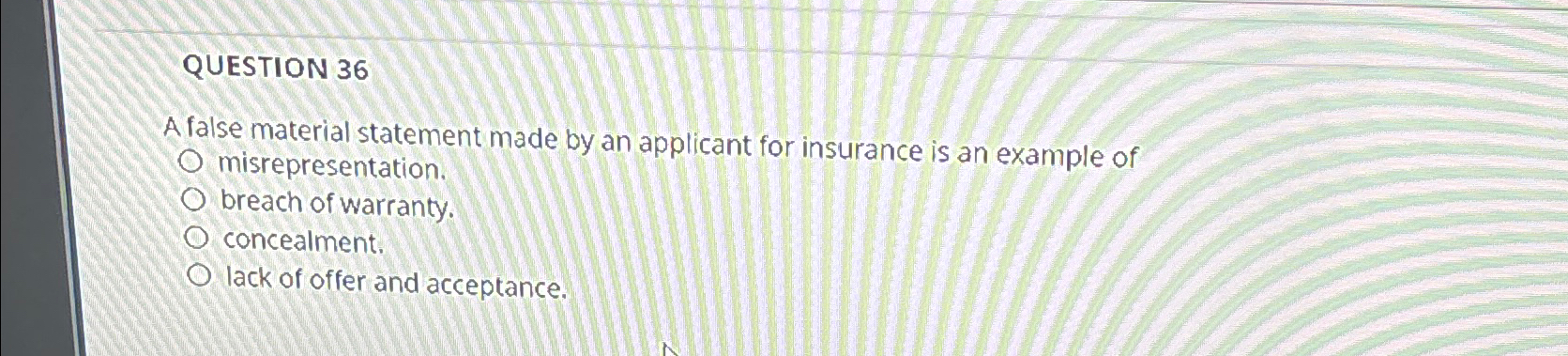  QUESTION 36 A false material statement made by an applicant for