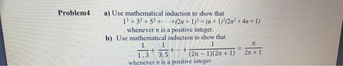 a) Use mathematical induction to show that 13+33+53++(2n+1)3=(n+1)2(2n2+4n+1) whenever n is