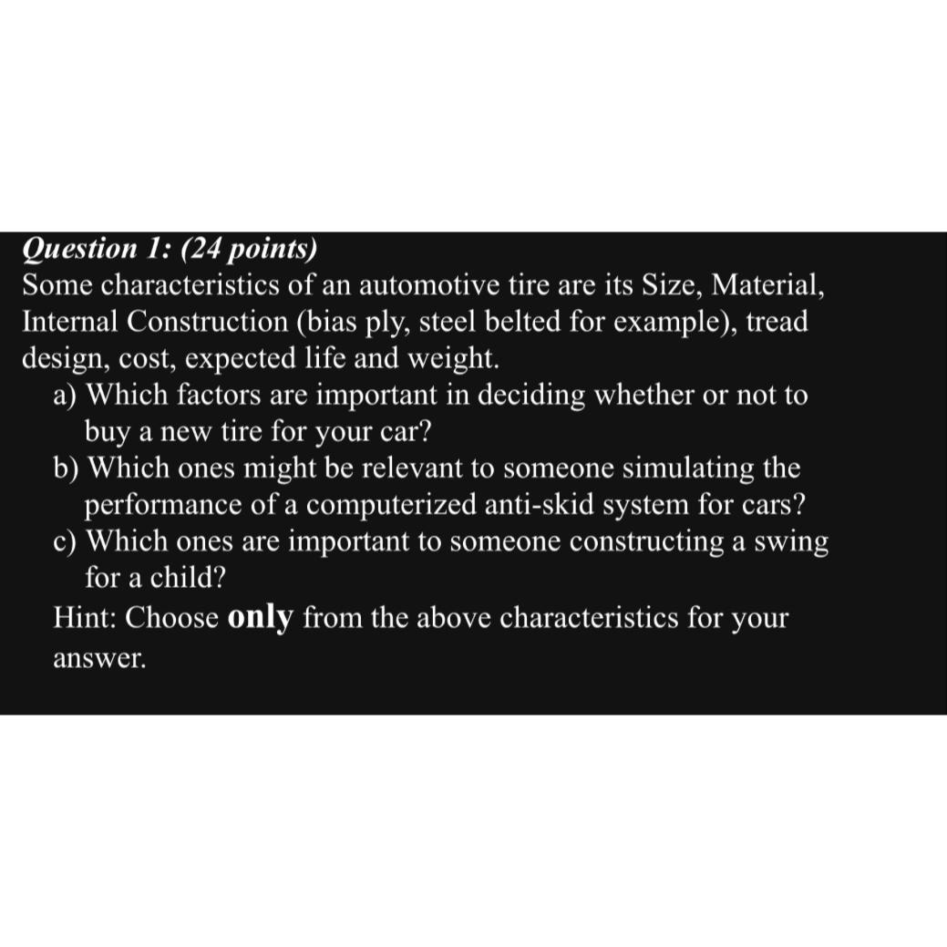  Question 1: (24 points) Some characteristics of an automotive tire are