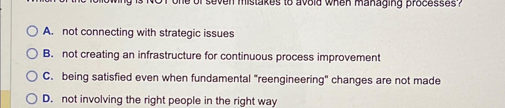  A. not connecting with strategic issues B. not creating an infrastructure