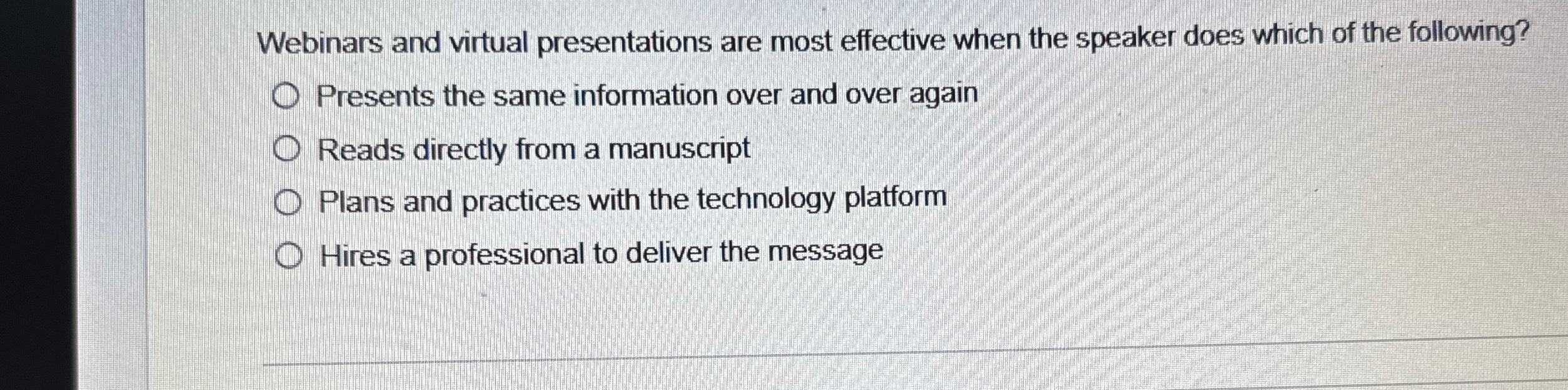  Webinars and virtual presentations are most effective when the speaker does